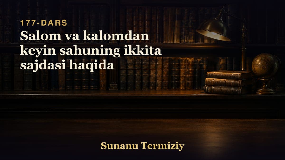 177 Salom va kalomdan keyin sahuning ikkita sajdasi haqida