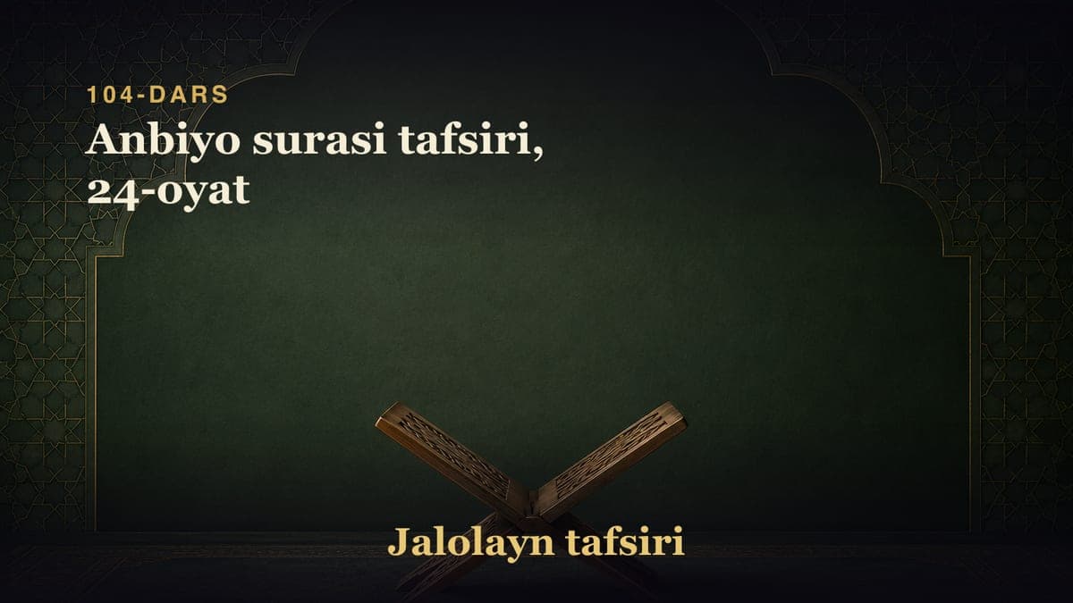 104-dars: Anbiyo surasi tafsiri, 24-oyat