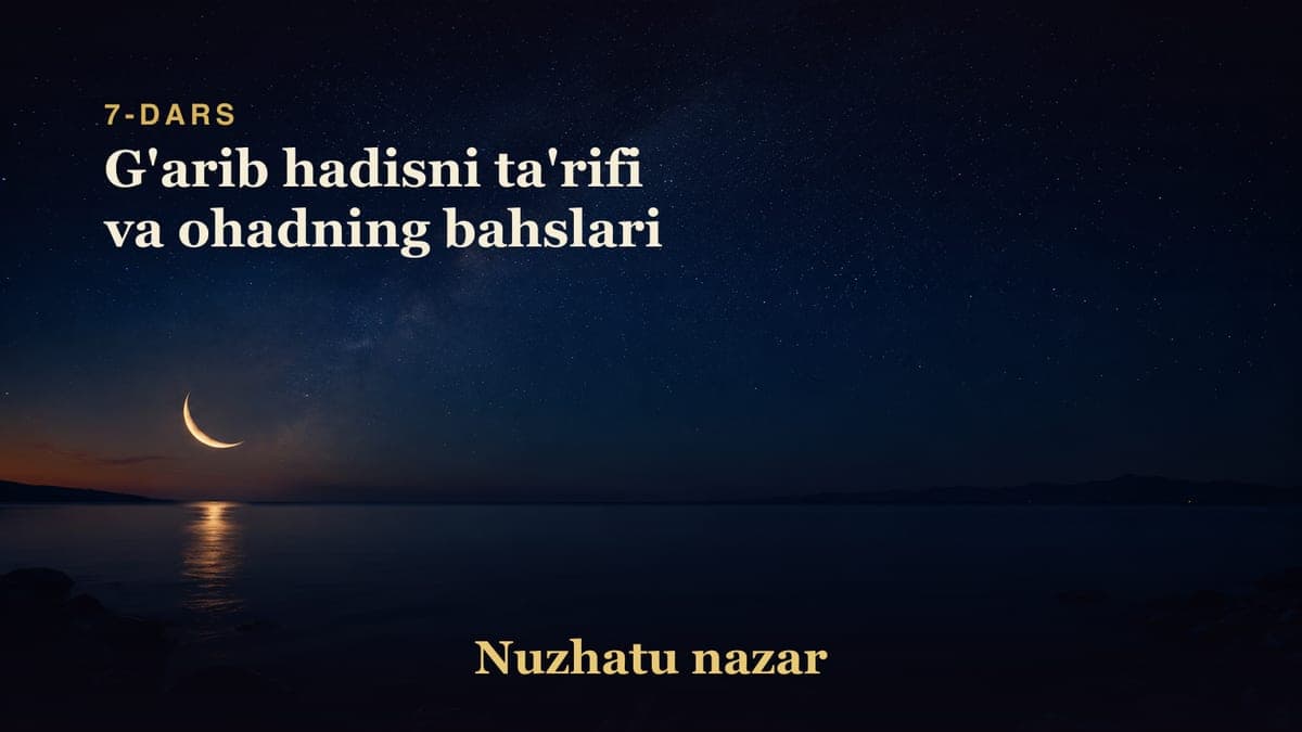 07 G'arib hadisni ta'rifi va ohadning bahslari