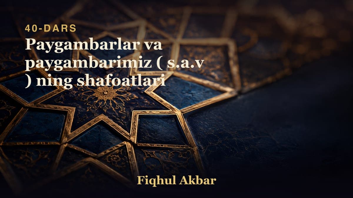 40 Paygambarlar va paygambarimiz ( s.a.v ) ning shafoatlari