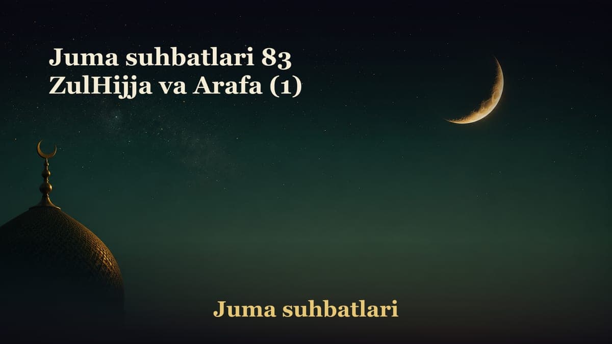 Juma suhbatlari 83 ZulHijja va Arafa (1)
