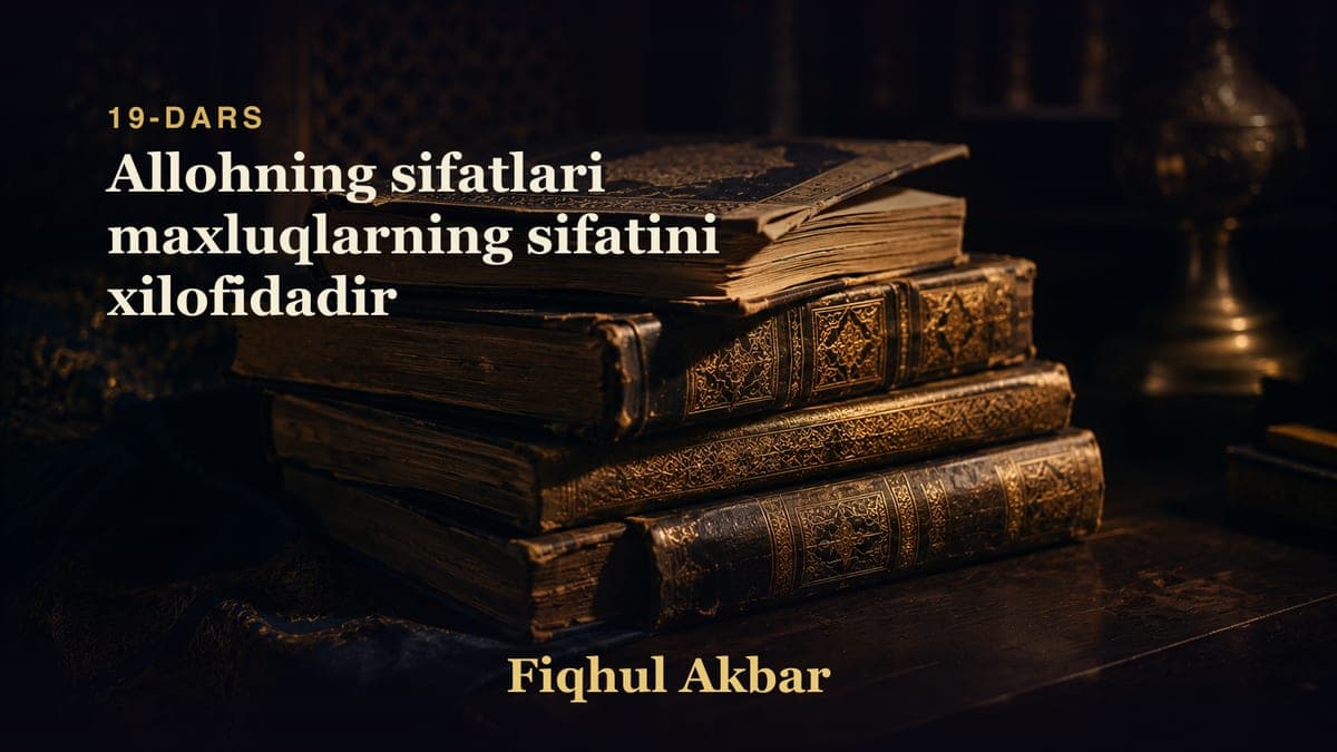 19 Allohning sifatlari maxluqlarning sifatini xilofidadir
