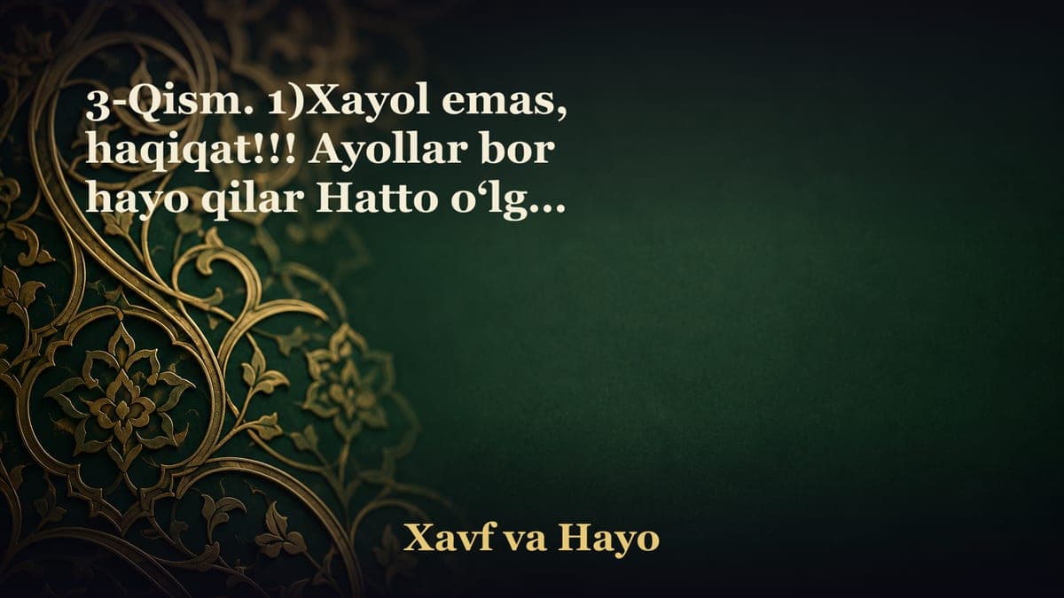 3-Qism. 1)Xayol emas, haqiqat!!! Ayollar bor hayo qilar Hatto o‘lgan odamdan ham. Ayollar bor, uyaladi Uni ko‘rgan…
