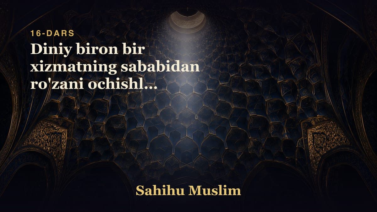 16 Diniy biron bir xizmatning sababidan ro'zani ochishlik joizligi