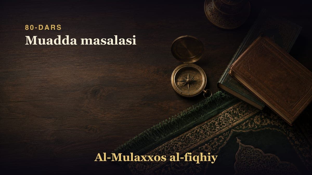 80-dars: Muadda masalasi
