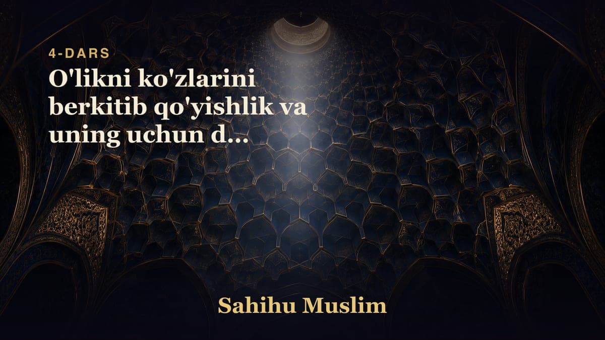 04 O'likni ko'zlarini berkitib qo'yishlik va uning uchun duo qilishlik