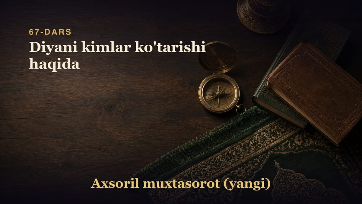 67-dars: Diyani kimlar ko'tarishi haqida