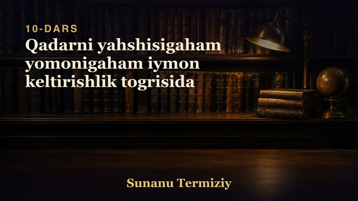 10 Qadarni yahshisigaham yomonigaham iymon keltirishlik togrisida