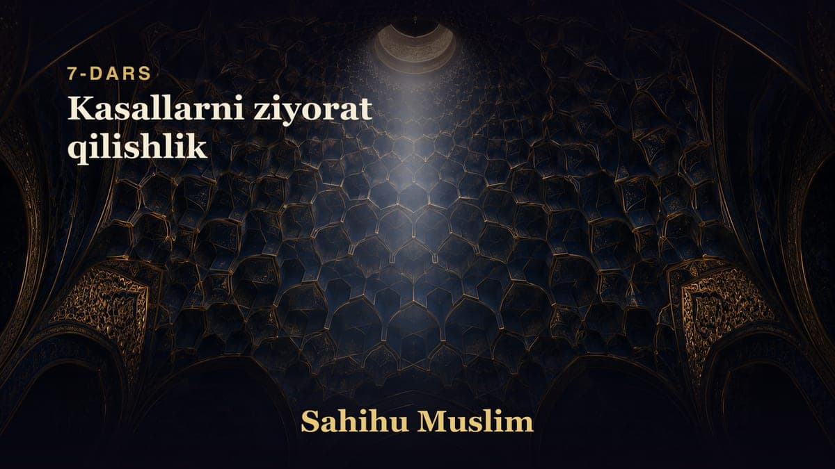 07 Kasallarni ziyorat qilishlik