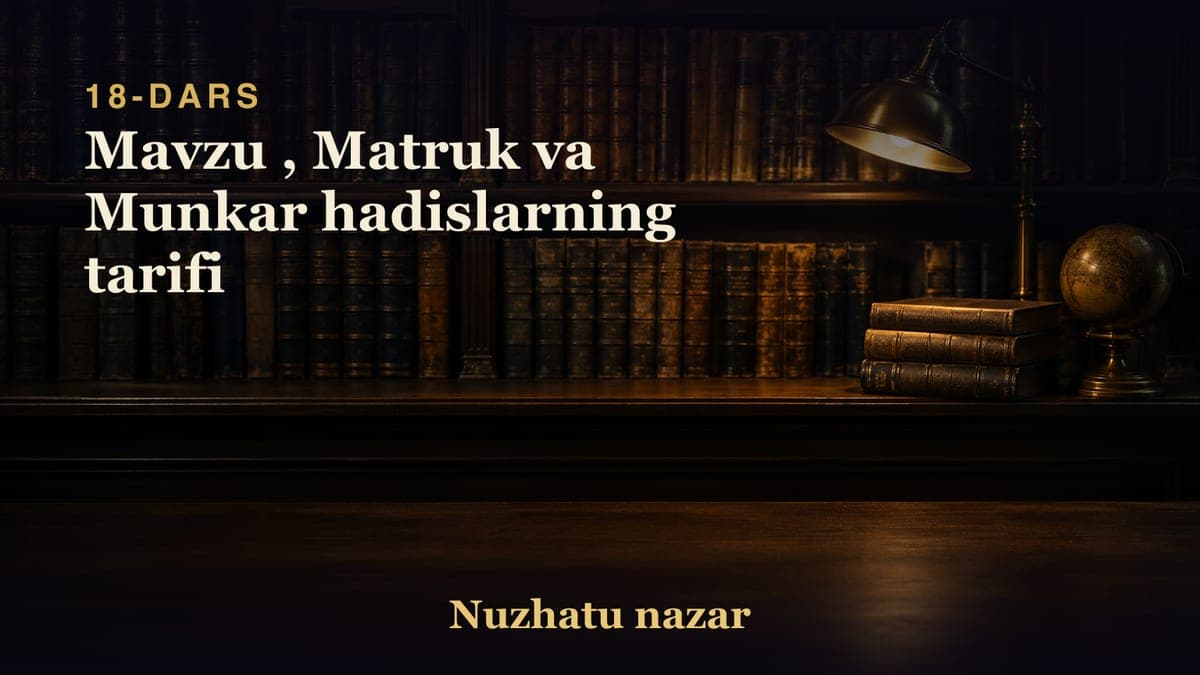 18 Mavzu , Matruk va Munkar hadislarning tarifi