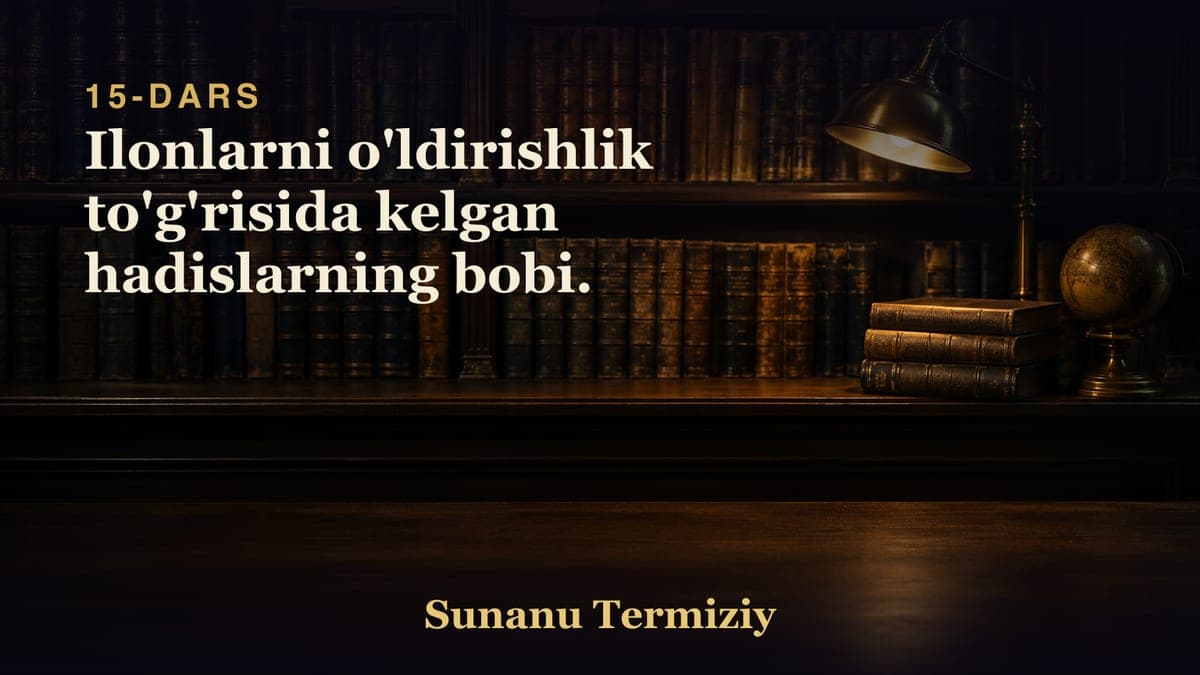 15 Ilonlarni o'ldirishlik to'g'risida kelgan hadislarning bobi.