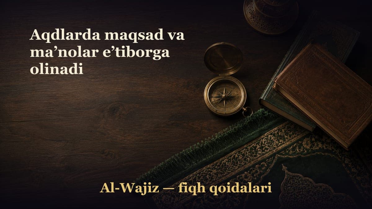Aqdlarda maqsad va ma’nolar e’tiborga olinadi