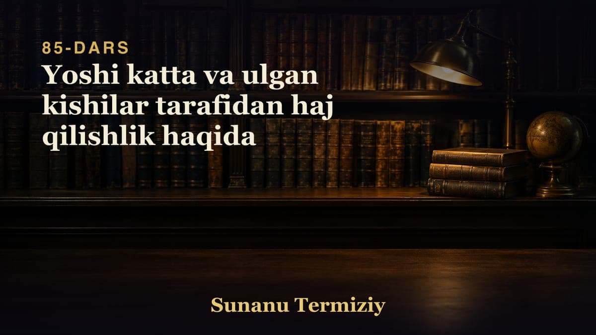 085 Yoshi katta va ulgan kishilar tarafidan haj qilishlik haqida