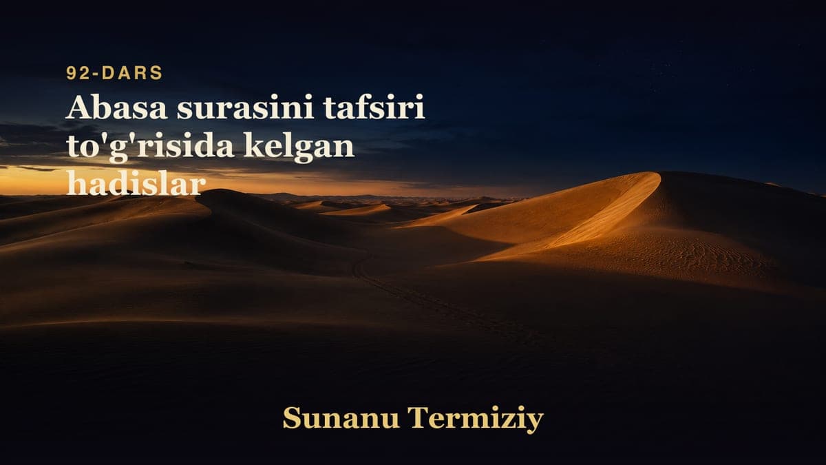 092 Abasa surasini tafsiri to'g'risida kelgan hadislar