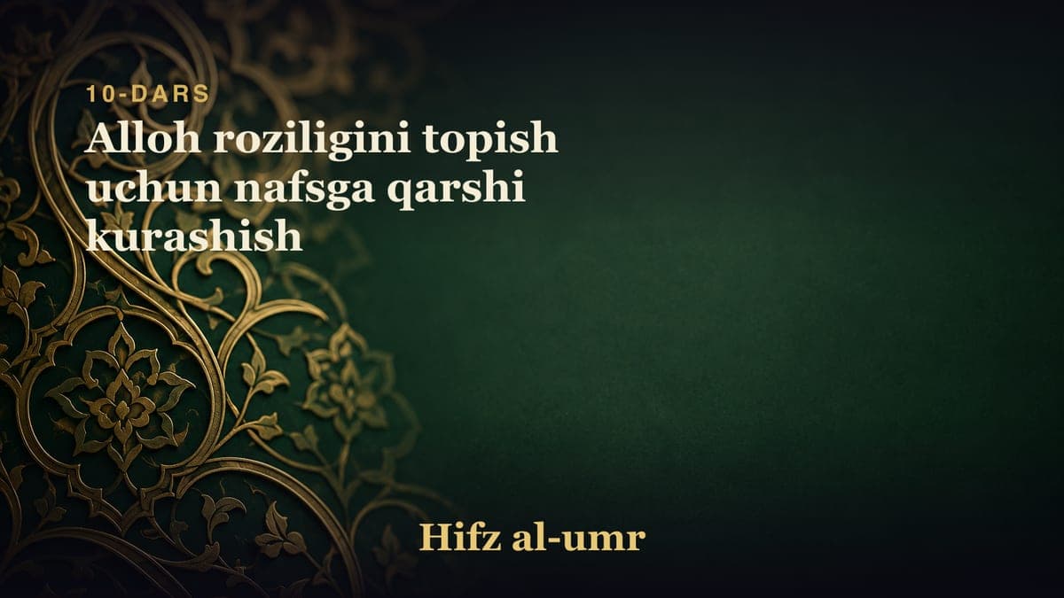 10-dars: Alloh roziligini topish uchun nafsga qarshi kurashish