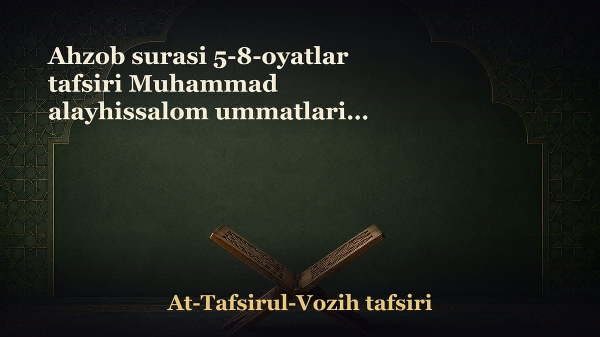 Ahzob surasi 5-8-oyatlar tafsiri Muhammad alayhissalom ummatlariga mehribonligi Payg‘ambarlardan olingan ahdu paymon…