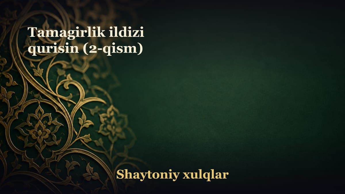Tamagirlik ildizi qurisin (2-qism)