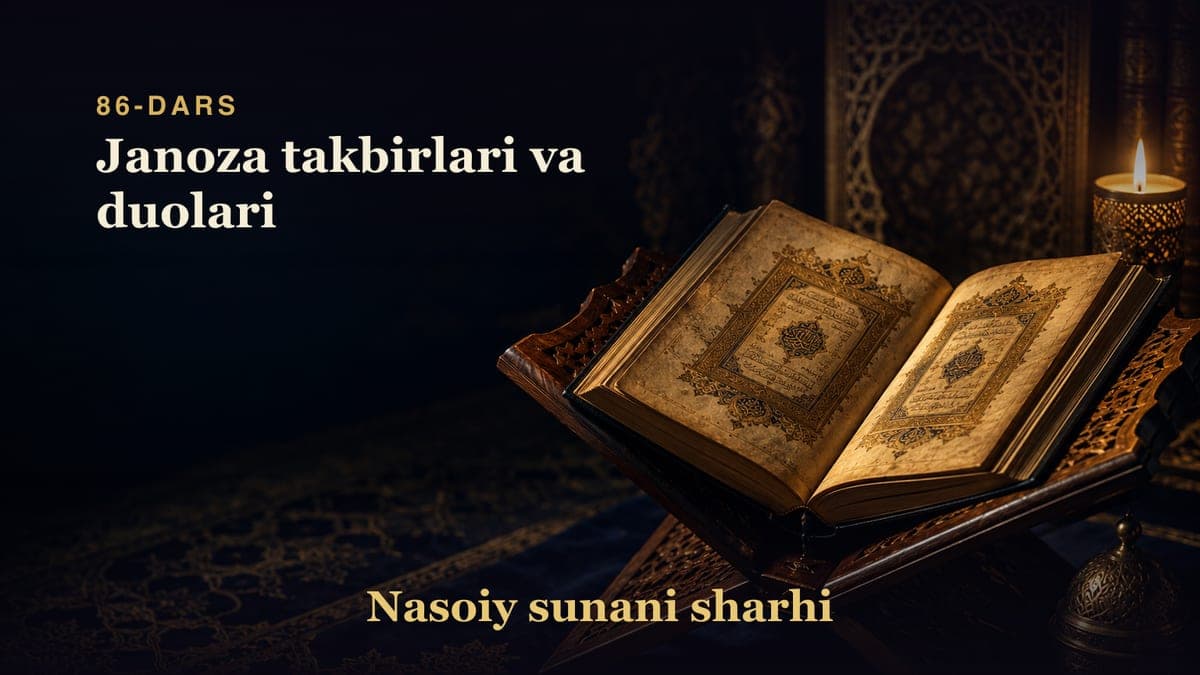 Nasoiy sunani sharhi 86-dars | Janoza takbirlari va duolari