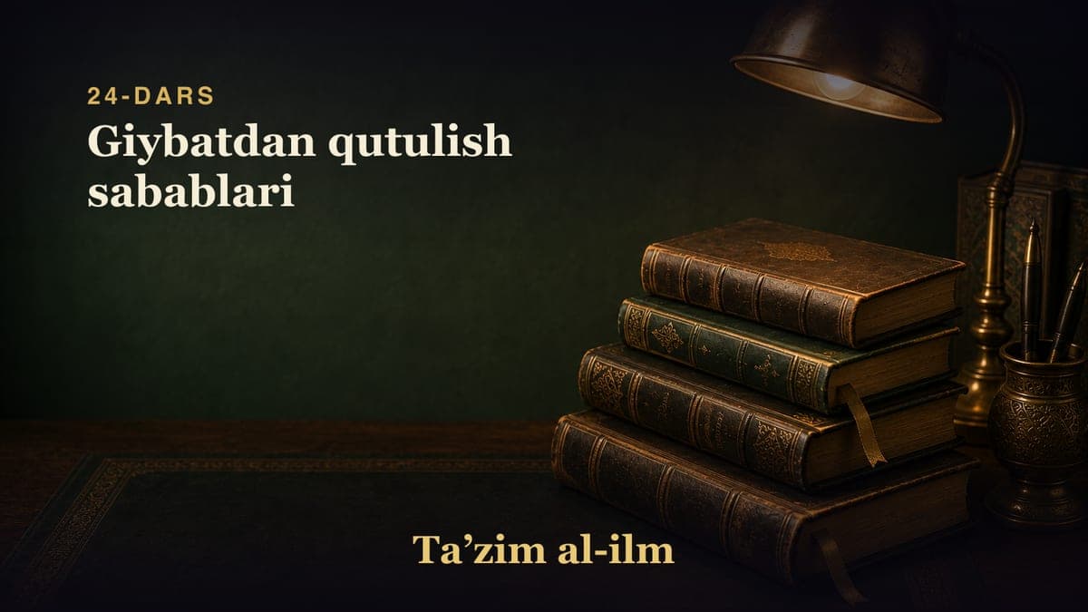 24-dars: Giybatdan qutulish sabablari