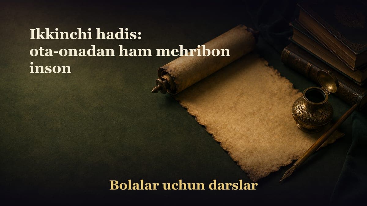 Ikkinchi hadis: ota-onadan ham mehribon inson