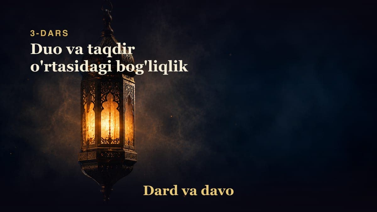 Dard va davo 3-dars | Duo va taqdir o'rtasidagi bog'liqlik