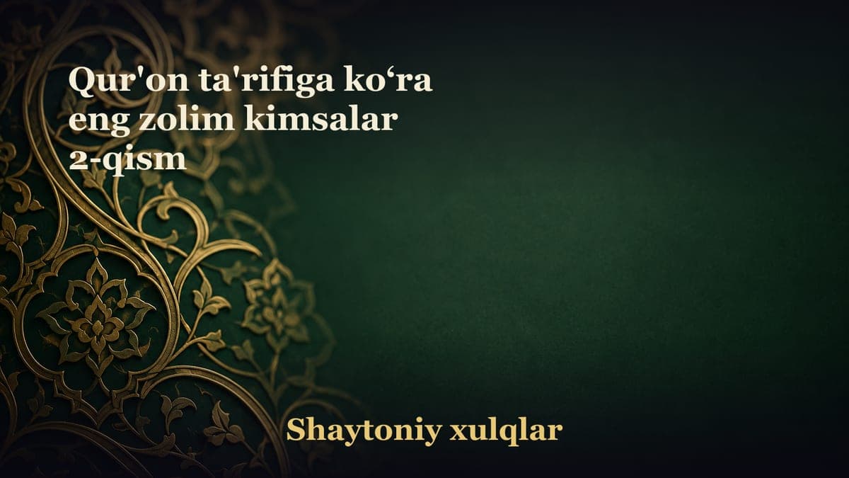 Qur'on ta'rifiga ko‘ra eng zolim kimsalar 2-qism