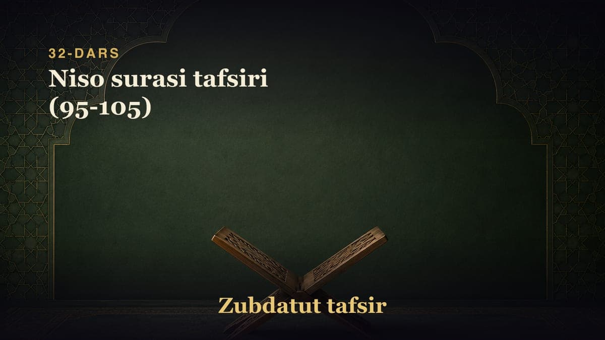 32-dars: Niso surasi tafsiri (95-105)