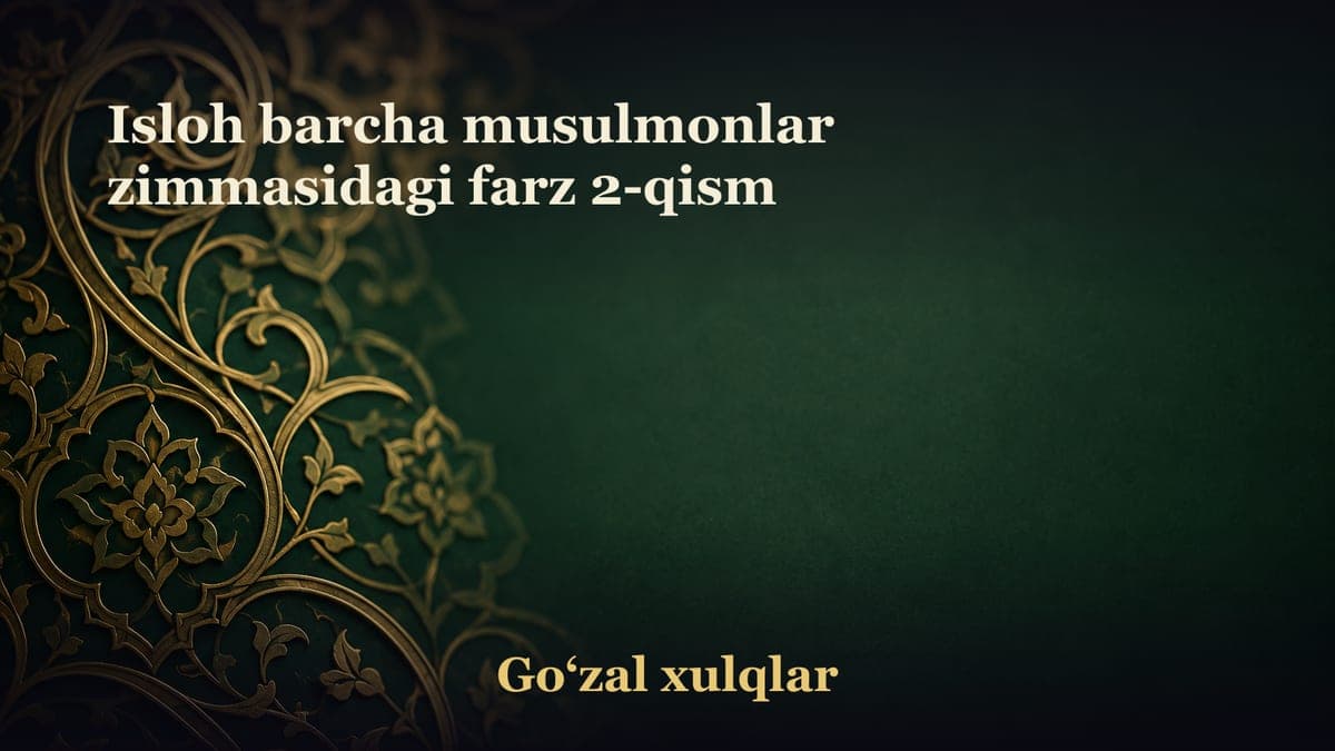 Isloh barcha musulmonlar zimmasidagi farz 2-qism