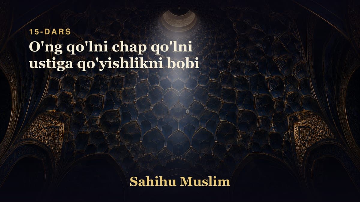 15 O'ng qo'lni chap qo'lni ustiga qo'yishlikni bobi