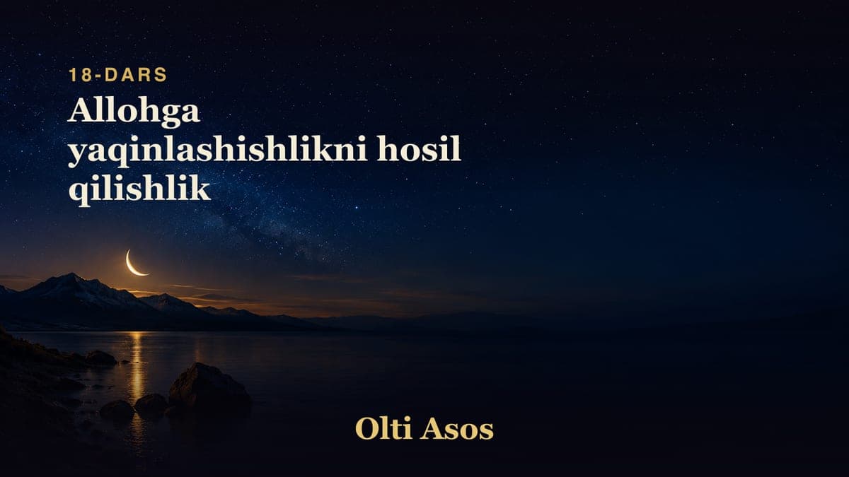 18 Allohga yaqinlashishlikni hosil qilishlik