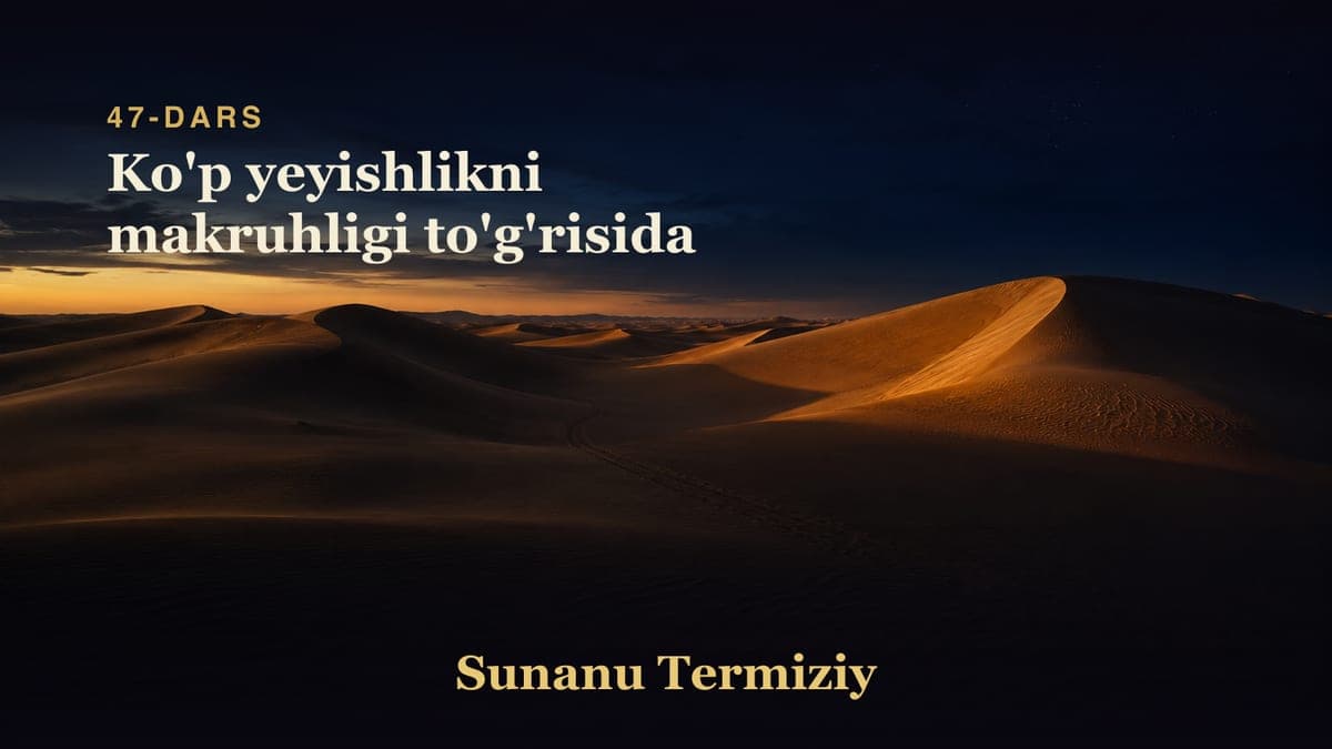 47 Ko'p yeyishlikni makruhligi to'g'risida