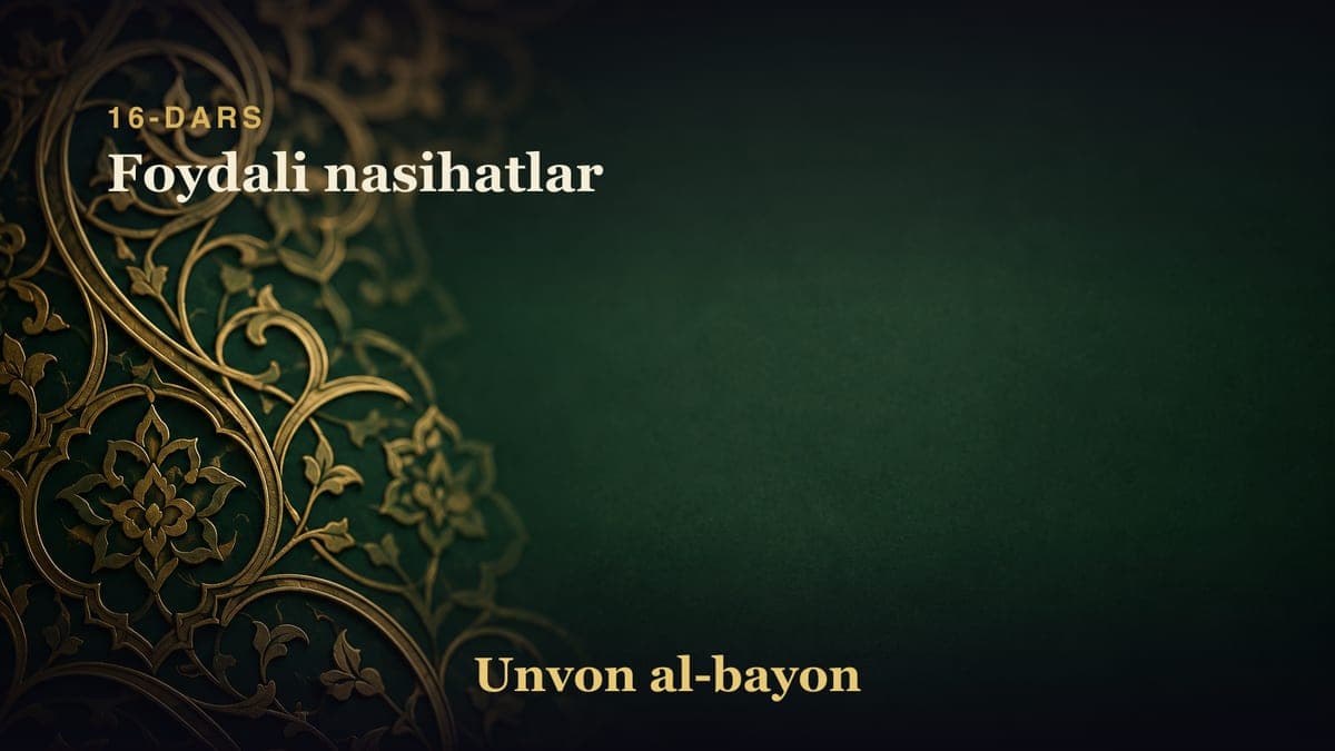 16-dars: Foydali nasihatlar