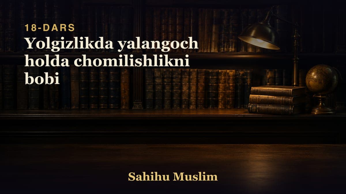18 Yolgizlikda yalangoch holda chomilishlikni bobi