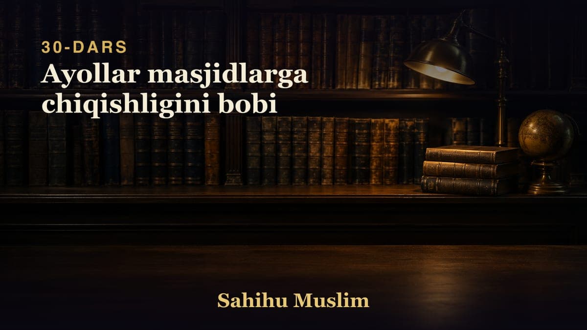 30 Ayollar masjidlarga chiqishligini bobi