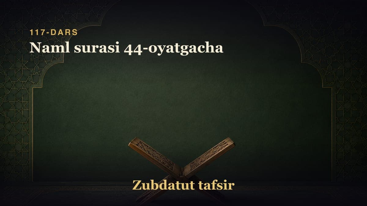 117-dars: Naml surasi 44-oyatgacha