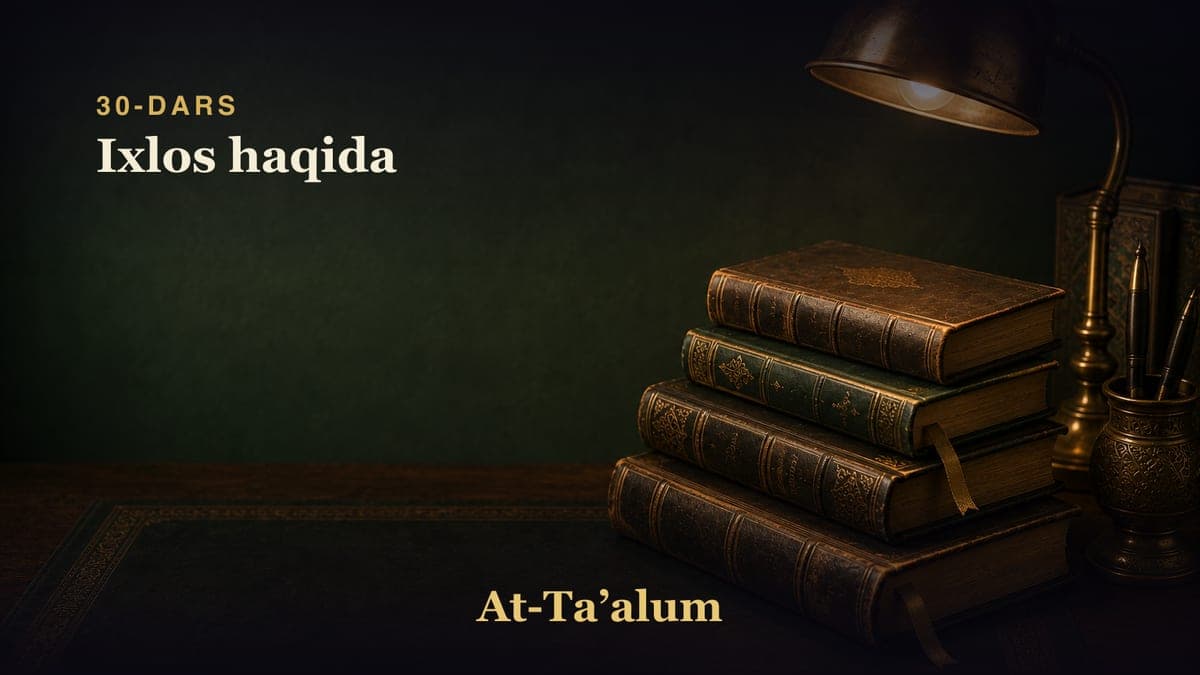 30-dars: Ixlos haqida