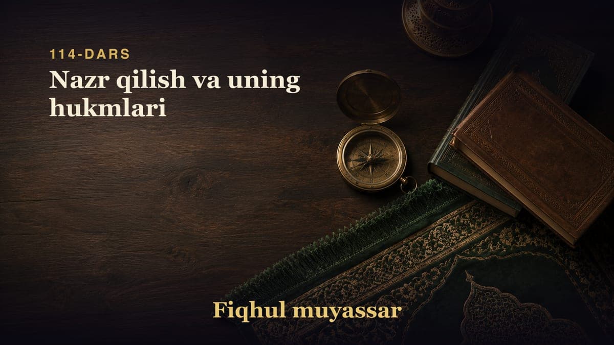 114-dars: Nazr qilish va uning hukmlari