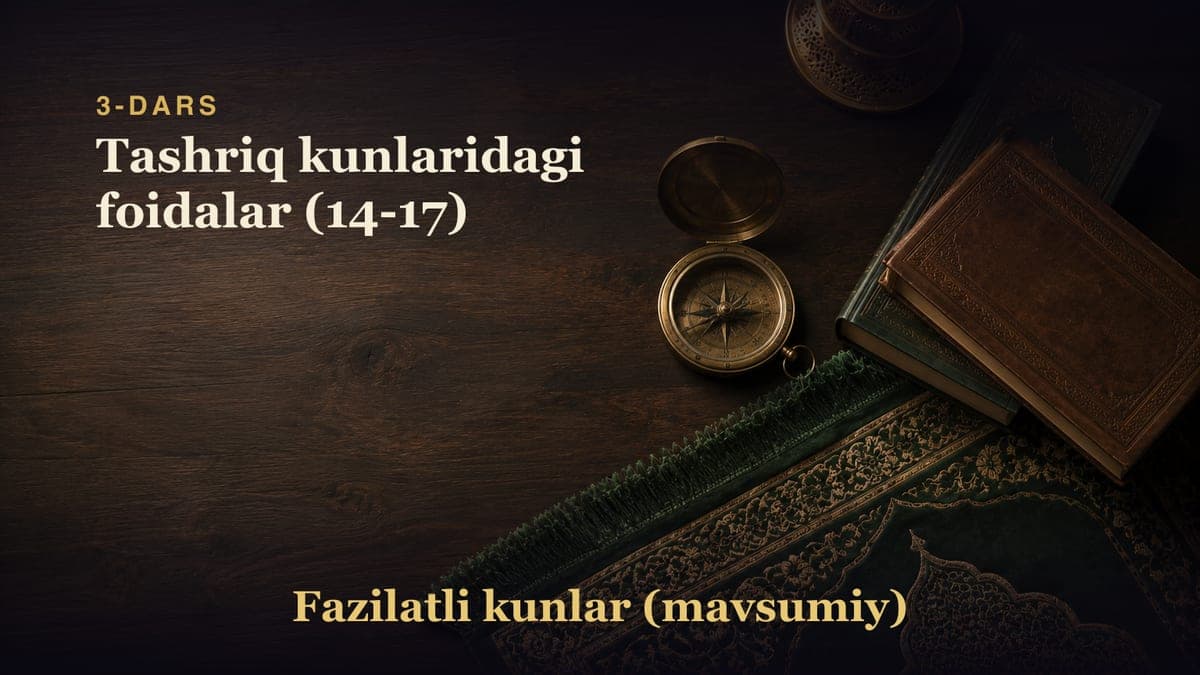 3-dars: Tashriq kunlaridagi foidalar (14-17)