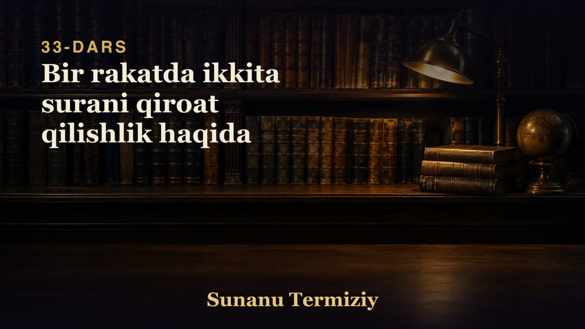 33 Bir rakatda ikkita surani qiroat qilishlik haqida