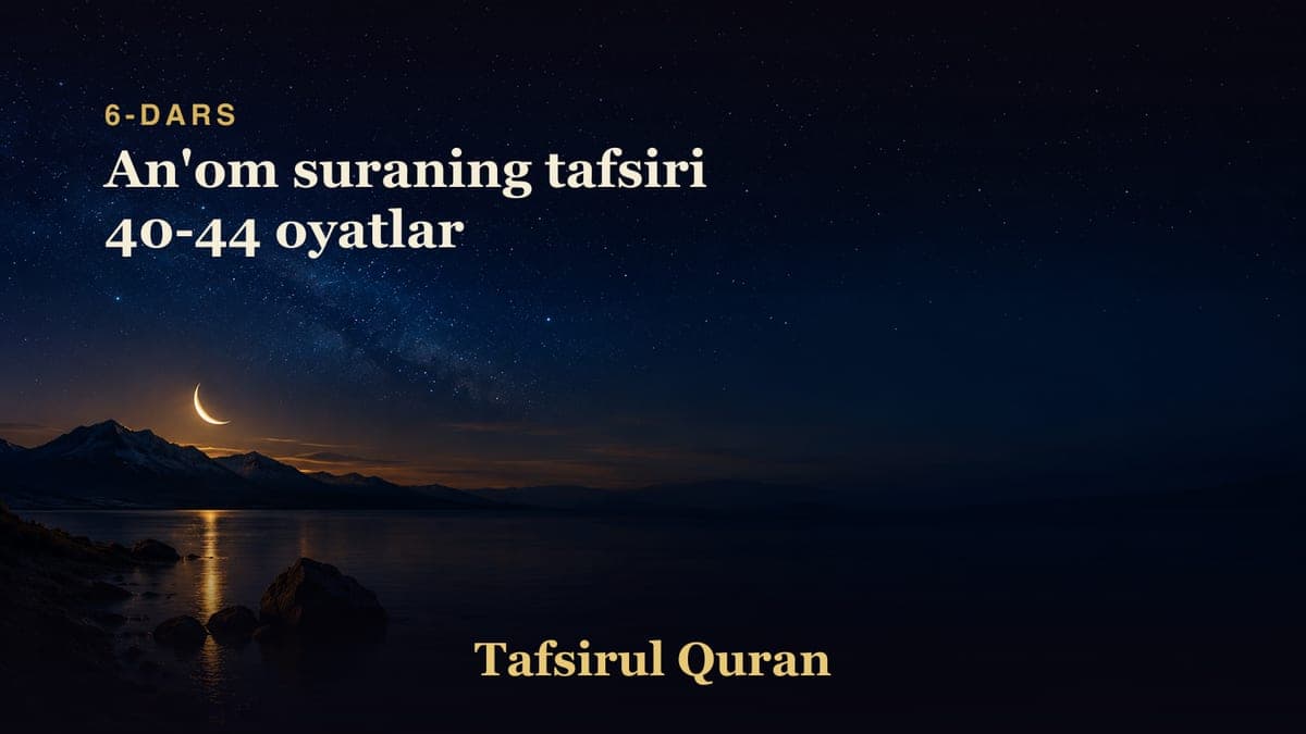 006 An'om suraning tafsiri 40-44 oyatlar