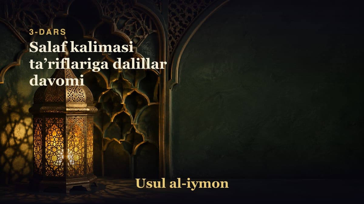 3-dars: Salaf kalimasi taʼriflariga dalillar davomi