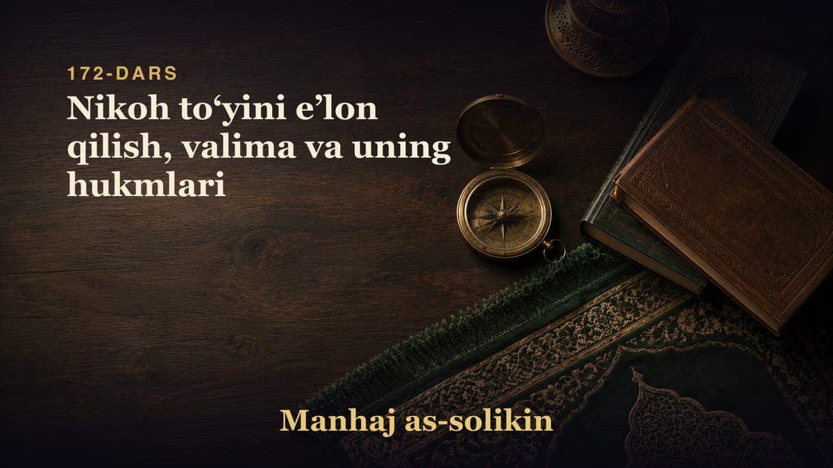 172-dars: Nikoh toʻyini eʼlon qilish, valima va uning hukmlari
