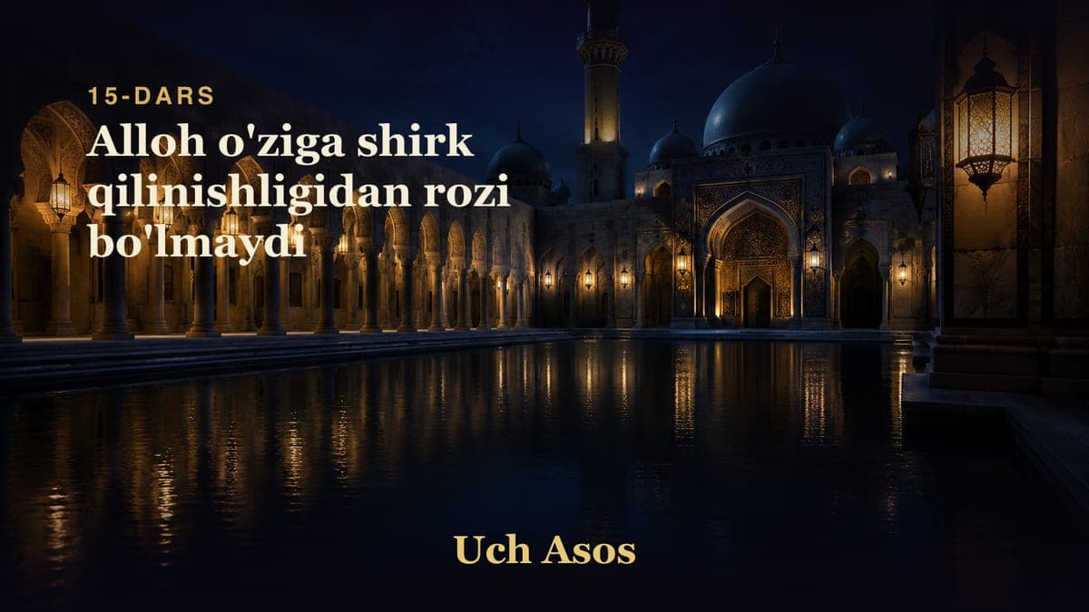 15 Alloh o'ziga shirk qilinishligidan rozi bo'lmaydi