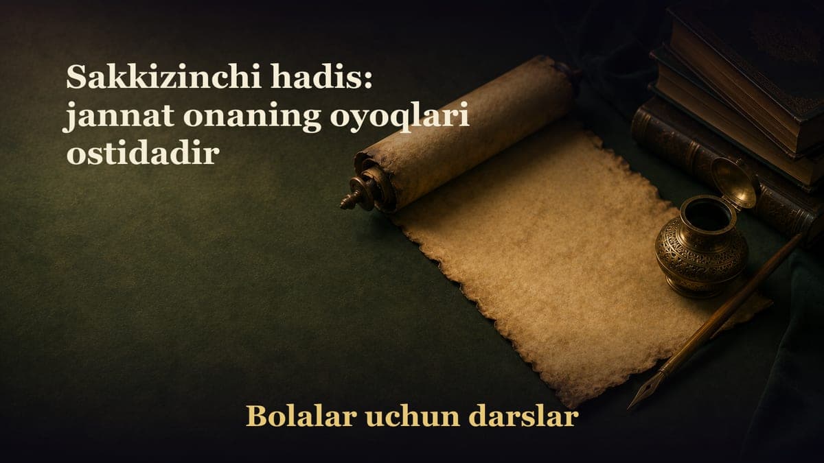 Sakkizinchi hadis: jannat onaning oyoqlari ostidadir