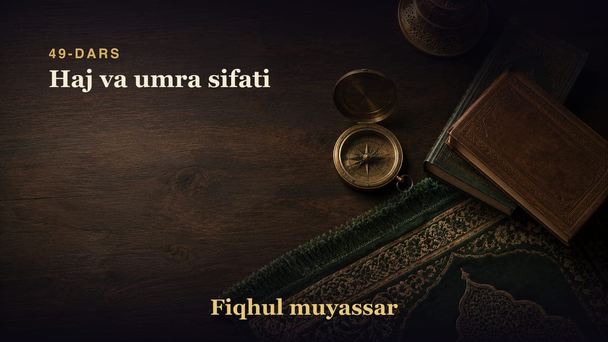 49-dars: Haj va umra sifati