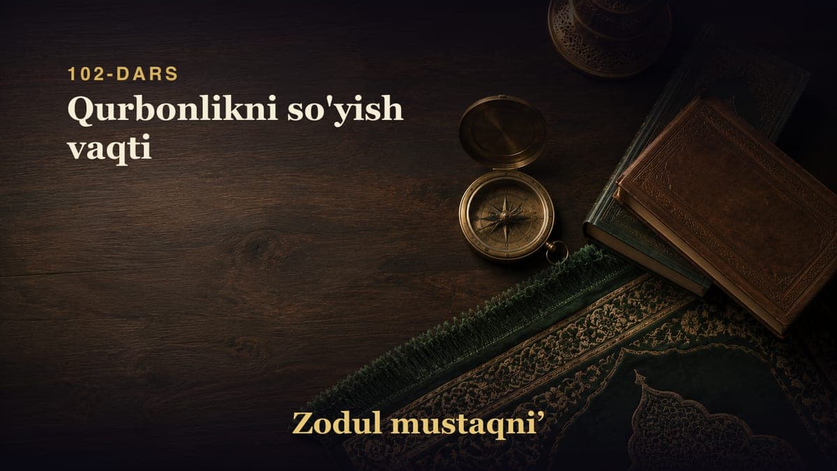 102-dars: Qurbonlikni so'yish vaqti