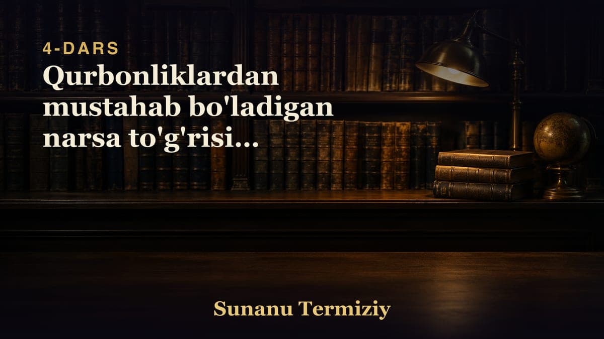 04 Qurbonliklardan mustahab bo'ladigan narsa to'g'risida kelgan hadislarning bobi.mp3