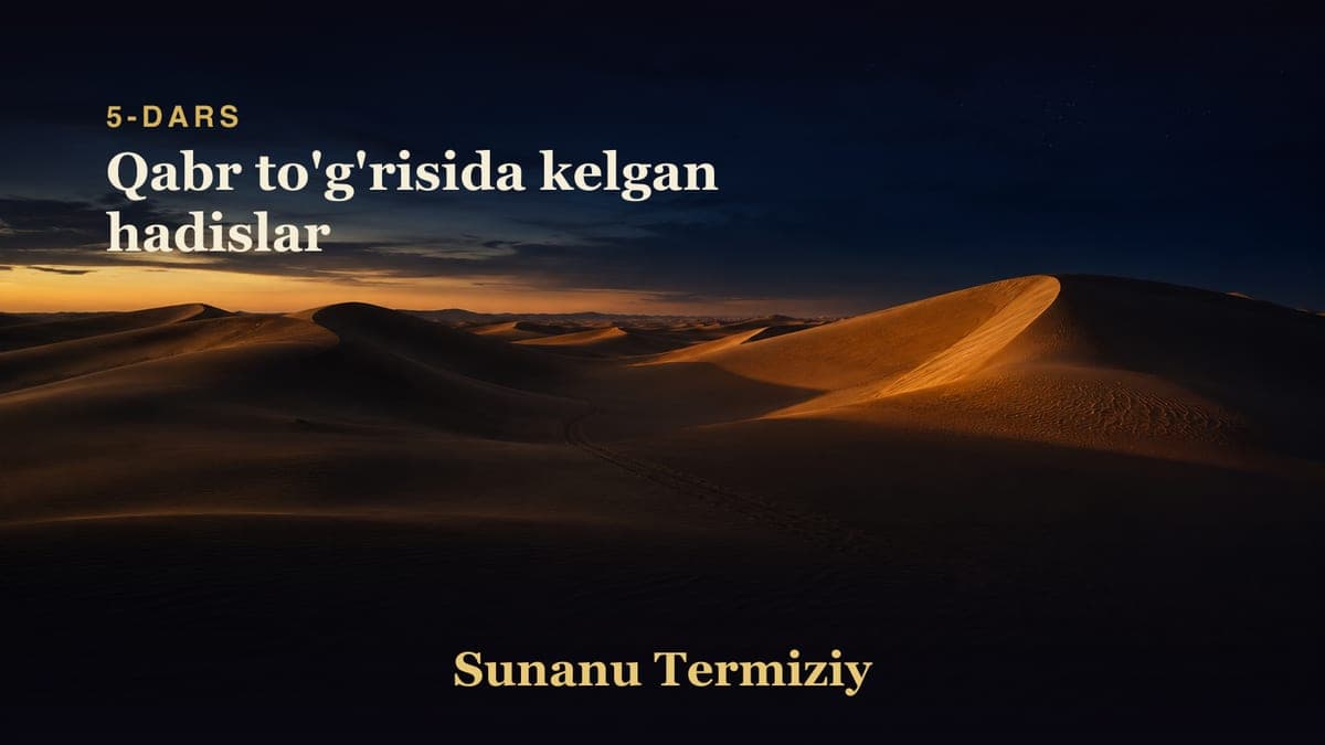 05 Qabr to'g'risida kelgan hadislar