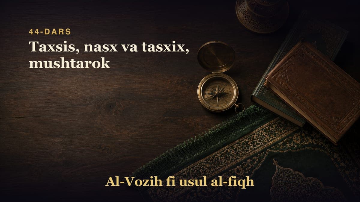44-dars: Taxsis, nasx va tasxix, mushtarok