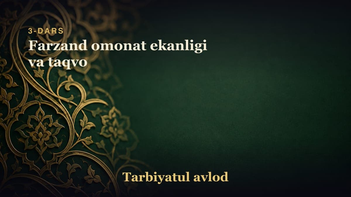 3-dars: Farzand omonat ekanligi va taqvo